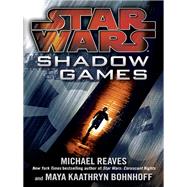 Shadow Games: Star Wars Legends by Reaves, Michael; Bohnhoff, Maya Kaathryn, 9780345511201