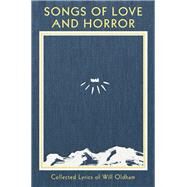 Songs of Love and Horror Collected Lyrics of Will Oldham by Oldham, Will, 9780393651201