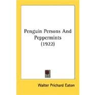 Penguin Persons And Peppermints by Eaton, Walter Prichard, 9780548631201