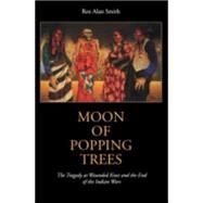 Moon of Popping Trees by Smith, Rex Alan, 9780803291201