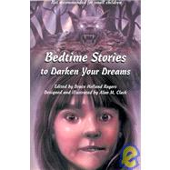 Bedtime Stories to Darken Your Dreams by Rogers, Bruce Holland (Editor); Clark, Alan M. (Illust.); Clark, Alan (Illust.), 9780967191201