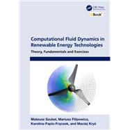 Computational Fluid Dynamics in Renewable Energy Technologies by Mateusz Szubel; Mariusz Filipowicz; Karolina Papis-Fraczek; Maciej Krys, 9781000961201