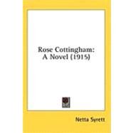 Rose Cottingham : A Novel (1915) by Syrett, Netta, 9781436661201