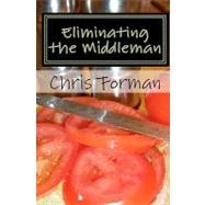 Eliminating the Middleman by Forman, Chris, 9781450591201