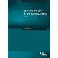 Lawyering and Ethics for the Business Attorney by Steinberg, Marc, 9781628101201