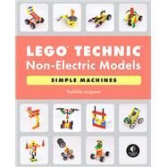 LEGO Technic Non-Electric Models: Simple Machines by Isogawa, Yoshihito, 9781718501201