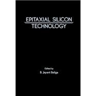 Epitaxial Silicon Technology by Baliga, B. Jayant, 9780120771202