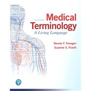 Medical Terminology A Living Language by Fremgen, Bonnie F.; Frucht, Suzanne S., 9780134701202
