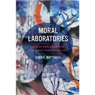 Moral Laboratories by Mattingly, Cheryl, 9780520281202