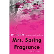 Mrs. Spring Fragrance and Other Writings by Sui Sin Far; Zhang, C Pam, 9780593241202