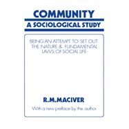 Community: A Sociological Study, Being an Attempt to Set Out Native & Fundamental Laws by MacIver,Robert M, 9781138971202