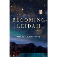 Becoming Leidah by Grierson, Michelle, 9781982141202