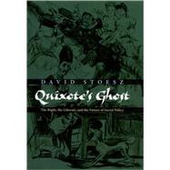 Quixote's Ghost The Right, the Liberati, and the Future of Social Policy by Stoesz, David, 9780195181203