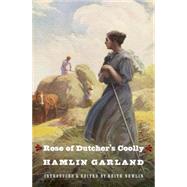 Rose Of Dutcher's Coolly by Garland, Hamlin, 9780803271203