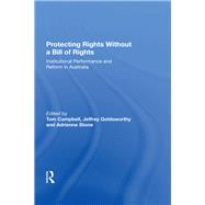 Protecting Rights Without a Bill of Rights: Institutional Performance and Reform in Australia by Goldsworthy,Jeffrey, 9780815391203
