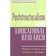 Poststructuralism and Educational Research by Peters, Michael A.; Burbules, Nicholas C., 9780847691203