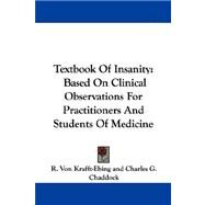 Textbook of Insanity : Based on Clinical Observations for Practitioners and Students of Medicine by Krafft-Ebing, R. Von; Chaddock, Charles G., 9781432511203