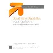 Southern Baptists, Evangelicals, and the Future of Denominationalism by Dockery, David S.; Van Neste, Ray; Tidwell, Jerry, 9781433671203