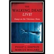 The Walking Dead Live! Essays on the Television Show by Simpson, Philip L.; Mallard, Marcus, 9781442271203