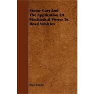 Motor Cars and the Application of Mechanical Power to Road Vehicles by Jenkins, Rhys, 9781444631203