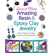 Learn to Make Amazing Resin & Epoxy Clay Jewelry by Isber, Gay, 9781497101203