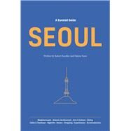 A Curated Guide Seoul by Koehler, Robert; Yoon, Hahna, 9781624121203