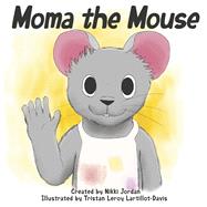 Moma the Mouse by Jordan, Nikki; Lartillot-Davis, Tristan Leroy, 9798350941203