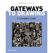 Gateways to Drawing: A Complete Guide (First Edition) by Gardner, Stephen CP, 9780500841204