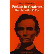 Prelude to Greatness by Fehrenbacher, Don E., 9780804701204