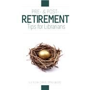 Pre- & Post-Retirement Tips for Librarians by Smallwood, Carol, 9780838911204