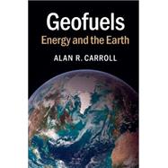 Geofuels by Carroll, Alan R., 9781107401204
