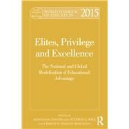 World Yearbook of Education 2015: Elites, Privilege and Excellence: The National and Global Redefinition of Educational Advantage by van Zanten; AgnFs, 9781138711204