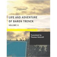 Life and Adventures of Baron Trenck by Trenck, Baron, 9781434651204