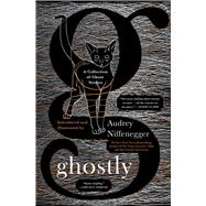 Ghostly A Collection of Ghost Stories by Niffenegger, Audrey, 9781501111204