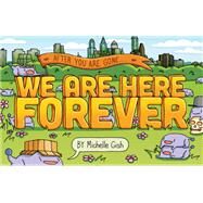 We Are Here Forever by Gish, Michelle, 9781683691204