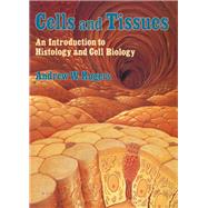 Cells and Tissues: An Introduction to Histology and Cell Biology by Rogers, Andrew W., 9780125931205