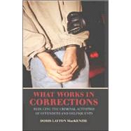 What Works in Corrections: Reducing the Criminal Activities of Offenders and Deliquents by Doris Layton MacKenzie, 9780521001205