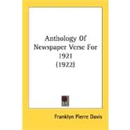 Anthology Of Newspaper Verse For 1921 by Davis, Franklyn Pierre, 9780548761205