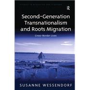 Second-Generation Transnationalism and Roots Migration: Cross-Border Lives by Wessendorf,Susanne, 9781138251205