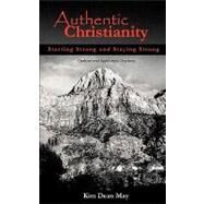 Authentic Christianity by May, Kim Dean, 9781600341205