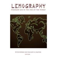 Lemography Stanislaw Lem in the Eyes of the World by Swirski, Peter; Osadnik, Waclaw M., 9781781381205