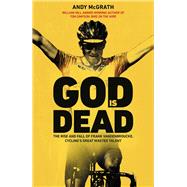 God is Dead The Rise and Fall of Frank Vandenbroucke, Cycling's Great Wasted Talent by McGrath, Andy, 9781787631205