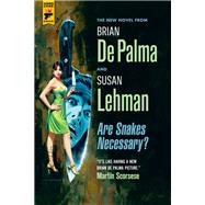 Are Snakes Necessary? by De Palma, Brian; Lehman, Susan, 9781789091205