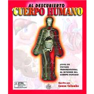 El cuerpo humano al descubierto/ Uncover the Human Body by Colombo, Luann; Fairman, Jennifer; Zuckeman, Craig, 9789707181205