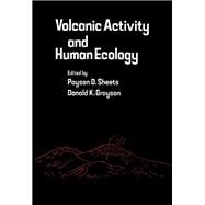 Volcanic Activity and Human Ecology by Sheets, Payson D.; Grayson, Donald K., 9780126391206