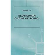 Islam Between Culture and Politics by Tibi, Bassam, 9780333751206