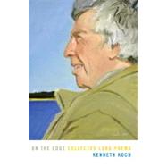On the Edge Collected Long Poems by KOCH, KENNETH, 9780375711206