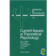Current Issues in Theoretical Psychology : Proceedings of the Biannual Conference of the International Society for Theoretical Psychology, 1st, Plymouth, U. K., 30 August-2 September, 1985 by Baker, William J., 9780444701206