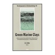 Green Marine Clays : Oolitic Ironstone Facies, Verdine Facies, Glaucony Facies and Caledonite - Bearing Rock Facies - A Comparative Study by Odin, G. S., 9780444871206