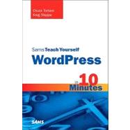 Sams Teach Yourself WordPress in 10 Minutes by Tomasi, Chuck; Steppe, Kreg, 9780672331206